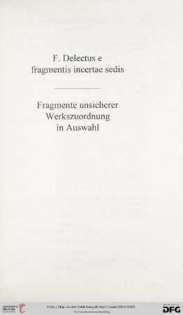 F. Delectus e fragmentis incertae sedis/ Fragmente unsicherer Werkzuordnung in Auswahl