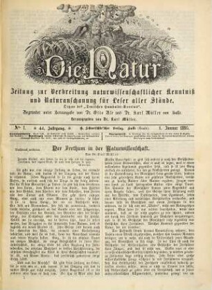 Die Natur  : Zeitung zur Verbreitung naturwissenschaftlicher Kenntnis und Naturanschauung für Leser aller Stände. 44 = N.F., Bd. 21. 1895
