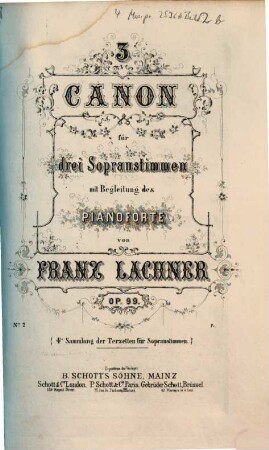 3 Canon : für 3 Sopranstimmen mit Begl. d. Pianoforte ; op. 99. 2. 13 S. + 3 St. - Pl.Nr. 13154.2