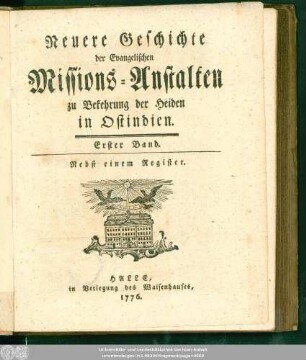 1.1776/1777 Stück 13-14: Neuere Geschichte der evangelischen Missionsanstalten zu Bekehrung der Heiden in Ost-Indien : aus den eigenhändigen Aufsätzen und Briefen der Missionarien