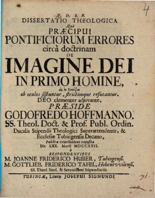 Diss. theol. qua praecipui pontificiorum errores circa doctrinam de imagine Dei in primo homine ... ob oculos sistuntur