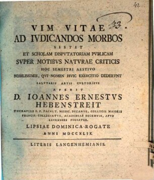 Vim vitae ad iudicandos morbos sistit et scholam disputatoriam publicam super motibus naturae criticis ... aperit D. Ioannes Ernestus Hebenstreit ...