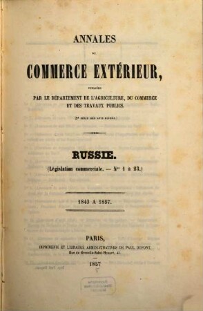 Annales du commerce extérieur. Russie. Législation commerciale. 1/23. 1843/57 (1857)