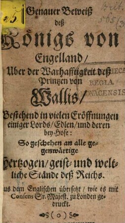 Genauer Beweis deß Königs von Engelland Uber der Warhafftigkeit deß Printzen von Wallis ...