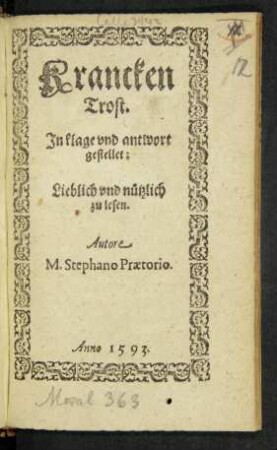 Krancken || Trost.|| Jn klage vnd antwort || gestellet:|| Lieblich vnd nützlich || zu lesen.|| Autore || M. Stephano Praetorio.||