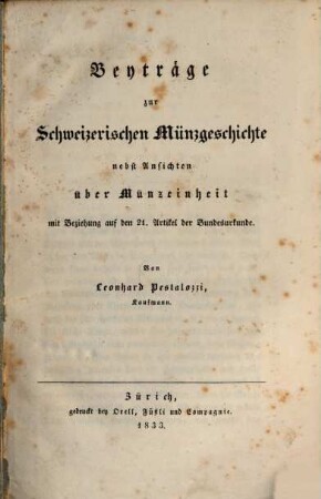 Beyträge zur Schweizerischen Münzgeschichte : nebst Ansichten über Münzeinheit mit Beziehung auf den 21. Artikel der Bundesurkunde