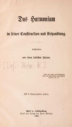 Das Harmonium in seiner Construction und Behandlung. Geschrieben von einem badischen Pfarrer
