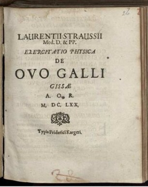 Laurentii Straussii Med. D. & PP. Exercitatio Physica De Ovo Galli