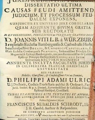 Jurisprudentiae Feudalis Dissertatio Ultima : Causas Feudi Amittendi, Judicium, Et Processum Feudalem Exponens ; Subjunctis Ex Universo Jure Corollariis