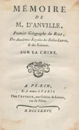 Mémoire De M. D'Anville, Premier Géographe du Roi, Des Académies Royales des Belles-Lettres, & des Sciences. Sur La Chine