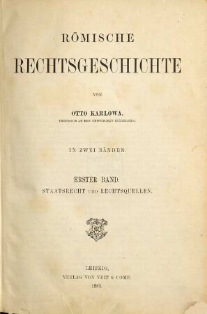 Römische Rechtsgeschichte : in zwei Bänden, 1. Staatsrecht und Rechtsquellen