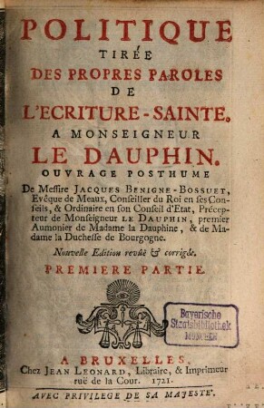Politique Tirée Des Propres Paroles De L'Ecriture-Sainte : A Monseigneur Le Dauphin ; Ouvrage Posthume, 1