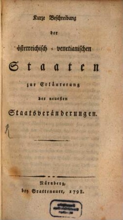 Kurze Beschreibung der österreichisch-venetianischen Staaten zur Erläuterung der neuesten Staatsveränderungen
