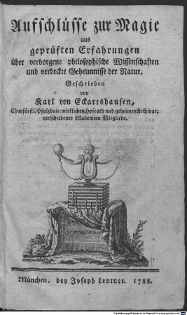 Aufschlüsse zur Magie aus geprüften Erfahrungen über verborgene philosophische Wissenschaften und verdeckte Geheimnisse der Natur, [1]