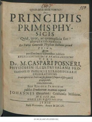 De Principiis Primis Physicis Quid, quot, ac quotuplicia sint? Disputatio Physica : Ex Partis Generalis Physicae Sectione prima Prima