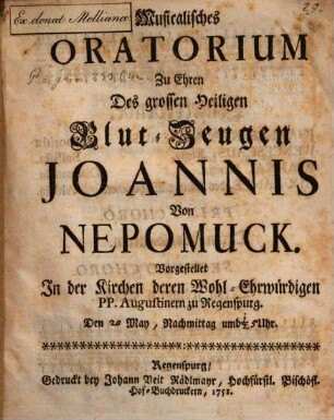 Musikalisches Oratorium zu Ehren des großen Heiligen Blut-Zeugen Joannis von Nepomuck