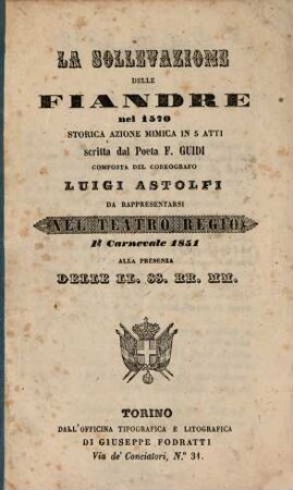 La sollevazione delle Fiandre nel 1570 : storica azione mimica in 5 atti ; da rappresentarsi nel Teatro Regio il carnevale 1851