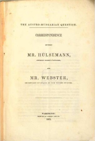 The Austro-Hungarian Question : Correspondence between Mr. Hülsemann and M. Webster