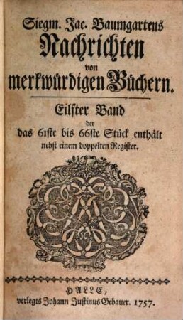Siegm. Jac. Baumgartens Nachrichten von merkwürdigen Büchern. 11, 11 = Stück 61 - 66. 1757