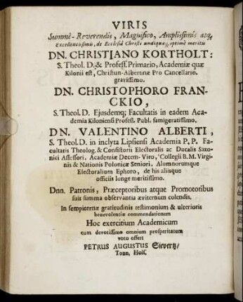Viris Summe-Reverendis [...] Dn. Christiano Kortholt [...] Dn. Christophoro Franckio [...] Dn. Valentino Alberti [...]