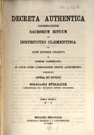 Decreta authentica S. R. Congregationis cum notis Gardellini et instructio Clementina cum commentariis... ordine alphabetico..., 1. A - K
