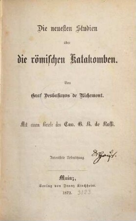 Die neuesten Studien über die römischen Katakomben : mit einem Briefe des Cav. G[iovanni] B[attista] de Rossi ; autorisirte Uebersetzung