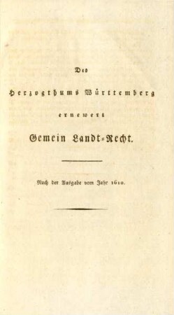 Des Herzogthums Württemberg ernewert Gemein Landt-Recht