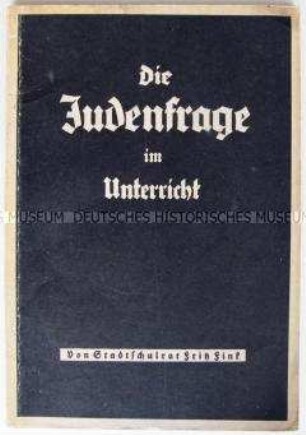 Antisemitische Hetzschrift zur Verbreitung der NS-Rassentheorie an den Schulen
