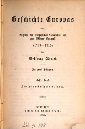 Geschichte Europa's vom Beginne der französischen Revolution bis zum Wiener Congreß : 1789 - 1815 ; in 2 Bänden. 1