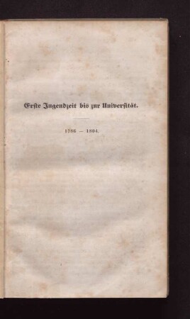 Erste Jugendzeit bis zur Universität. 1786 - 1804.