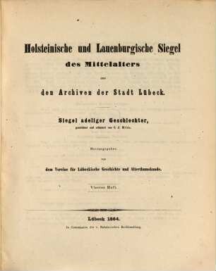 Siegel des Mittelalters aus den Archiven der Stadt Lübeck, 6. Holsteinische und Lauenburgische Siegel des Mittelalters aus den Archiven der Stadt Lübeck ; 4 Siegel adeliger Geschlechter