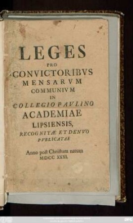 Leges Pro Convictoribvs Mensarvm Communivm In Collegio Pavlino Academiae Lipsiensis, Recognitæ Et Denvo Pvblicatae