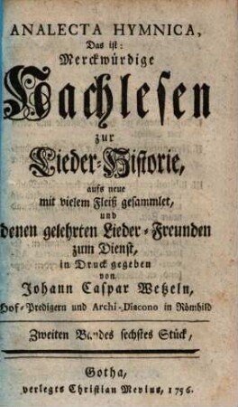 Johann Caspar Wetzels Analecta Hymnica, Das ist: Merckwürdige Nachlesen zur Lieder-Historie, Zweiten Bandes sechstes Stück