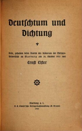 Deutschtum und Dichtung : Rede gehalten beim Antritt des Rektorats der Philipps-Universität zu Marburg am 24. Oktober 1915