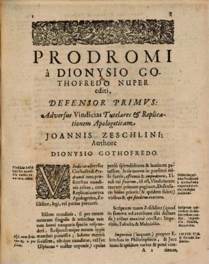 Prodromi a Dionysio Gothofredo Nuper Editi, Defensor Primus : Adversus Vindicias Tutelares & Replicationem Apologeticam Joannis Zeschlini