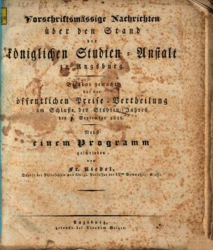 Vorschriftsmässige Nachrichten über den Stand der königlichen Studien-Anstalt zu Augsburg : bekannt gemacht bei der öffentlichen Preise-Vertheilung ... : nebst einem Programm. 1828