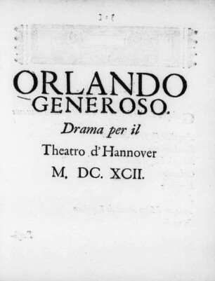 Orlando Generoso : Drama per il Theatro d'Hannover MDCXCII