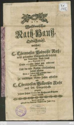 Mußkauisches Rath-Hauß-Gedächtnüß : welches/ ... am 11. Septembr. ... Dieses 1675sten Jahrs zum ersten mal wiederumb betreten Und die erste Raths-Versamlung darauf gehalten So in 41. Jahren nicht geschehen war