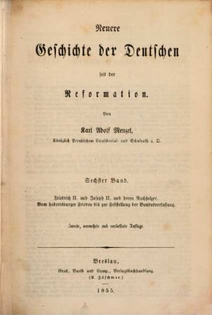 Neuere Geschichte der Deutschen seit der Reformation, 6. Friedrich II. und Joseph II. und deren Nachfolger ; vom hubertsburger Frieden bis zur Feststellung der Bundesverfassung