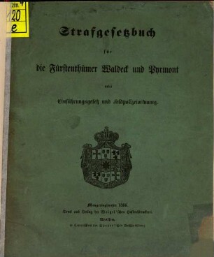 Strafgesetzbuch für die Fürstenthümer Waldeck und Pyrmont nebst Einführungsgesetz u. Feldpolizeiordnung
