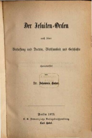 Der Jesuiten-Orden nach seiner Verfassung und Doctrin, Wirksamkeit und Geschichte