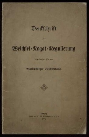 Denkschrift zur Weichsel-Nogat-Regulierung, insonderheit für den Marienburger Deichverband