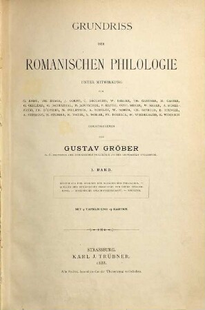 Grundriß der romanischen Philologie. 1, Geschichte und Aufgabe der romanischen Philologie. Quellen der romanischen Philologie und deren Behandlung. Romanische Sprachwissenschaft. Register