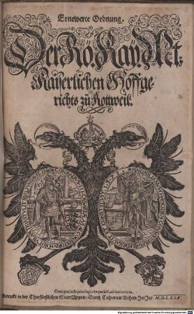 Ernewerte Ordnung der Röm. Kays. Majestät Kayserl. Hoffgerichts zu Rotweil