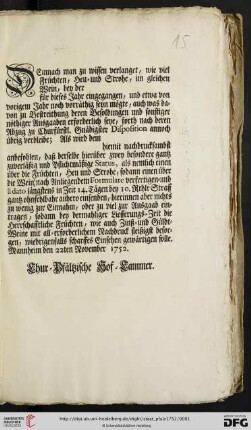 Demnach man zu wissen verlanget, wie viel Früchten, Heu- und Strohe, im gleichen Wein, bey der für dieses Jahr eingegangen, und etwa von vorigem Jahr noch vorräthig seyn mögte, auch was davon zu Bestreithung deren Besoldungen und sonstiger nöthiger Ausgaaben erforderlich seye, forth nach deren Abzug zu Churfürstl. Gnädigster Disposition annoch übrig verbleibe; Als wird ... anbefohlen ... : Mannheim den 22ten November 1752