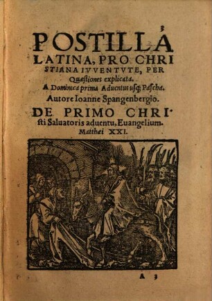 Postilla Latina, Pro Christiana Iuuentute, per Quaestiones explicata, [1]