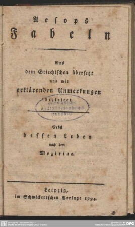 Aesops Fabeln : Aus dem Griechischen übersetzt und mit erklärenden Anmerkungen begleitet; Nebst dessen Leben nach dem Meziriac