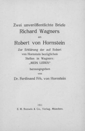 Zwei unveröffentlichte Briefe Richard Wagners an Robert von Hornstein : zur Erklärung der auf Robert von Hornstein bezüglichen Stellen in Wagners: "Mein Leben"