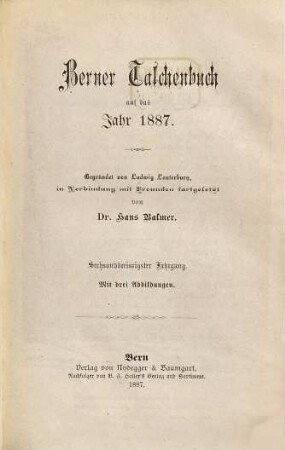 Berner Taschenbuch : aus der bernischen Vergangenheit und Gegenwart. 36. 1887