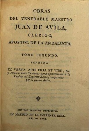 Obras del venerable maestro Juan de Avila .... 2, El verso: audi filia et vide [u.a.]